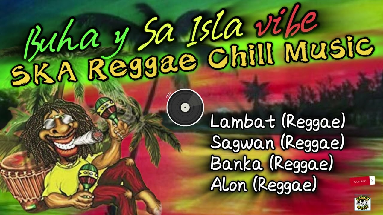 SKA REGGAE CHILL MUSIC BUHAY SA ISLA VIBE🌿🌿🌿(Origina)/@dioboycupido1025