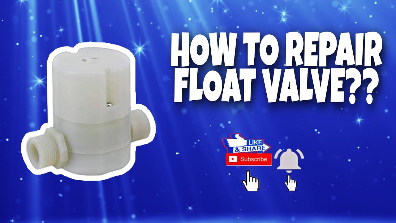 HOW TO REPAIR FLOAT VALVE