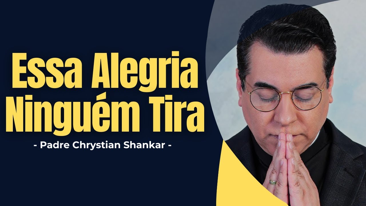 Quando Tudo Parece Perdido — A Alegria Que Vem de Deus NINGUÉM Pode Tirar - Pe. Chrystian Shankar ✝️