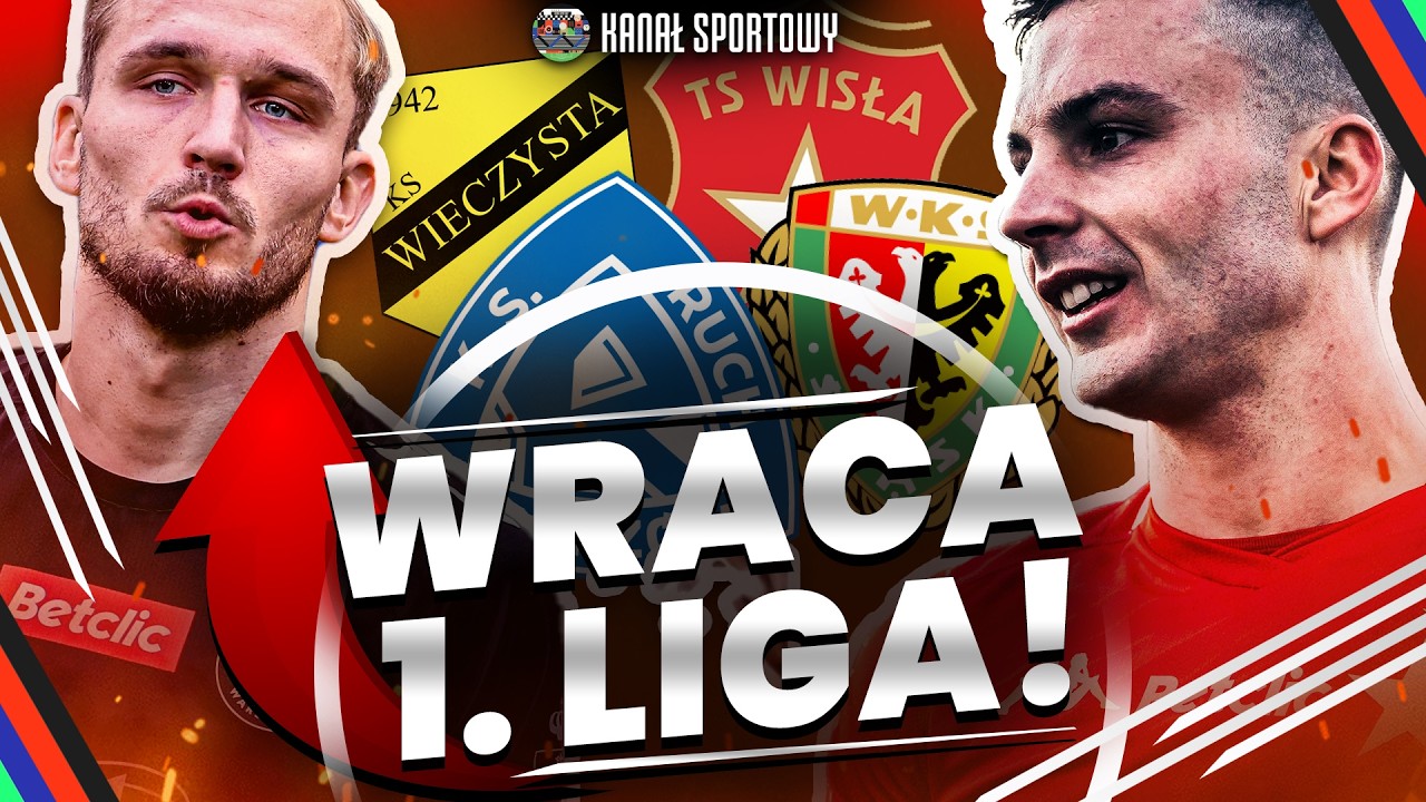 I LIGA: WISŁA KRAKÓW ATAKUJE EKSTRAKLASĘ, ŚLĄSK, RUCH I POLONIA CHCĄ POWROTU! RUSZA RUNDA WIOSENNA