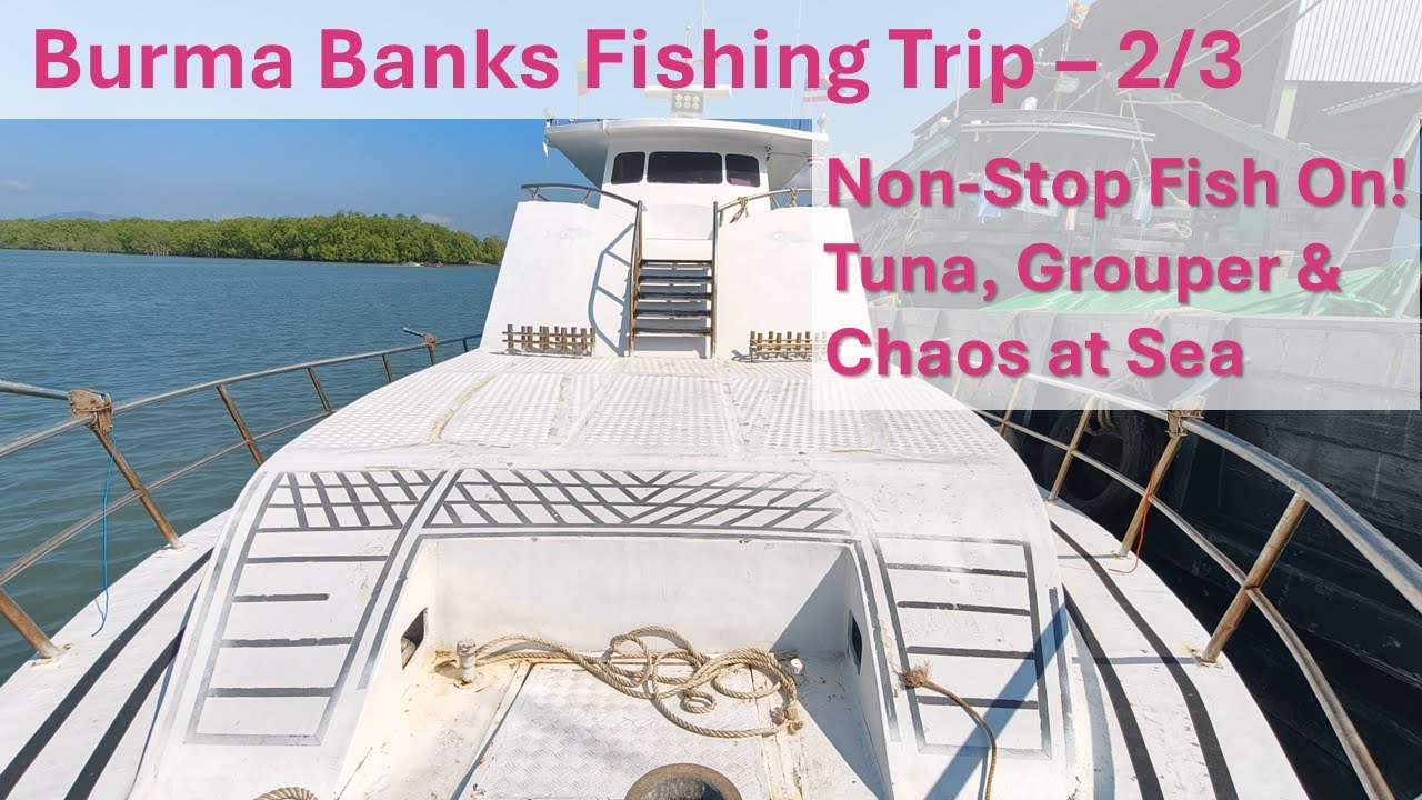 Burma Banks Fishing Trip – 2/3 | Non-Stop Fish On! Tuna, Grouper & Chaos at Sea