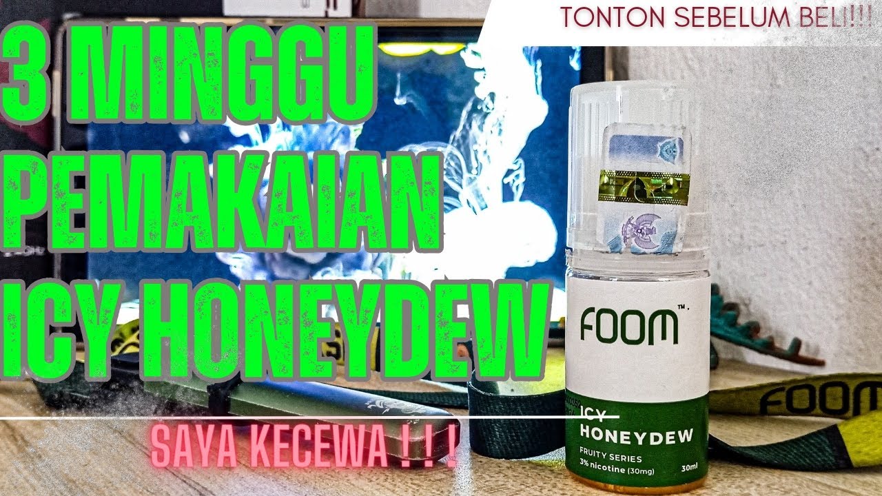 3 MINGGU PEMAKAIAN FOOM ICY HONEYDEW, JUJUR SAYA NYESEL!!