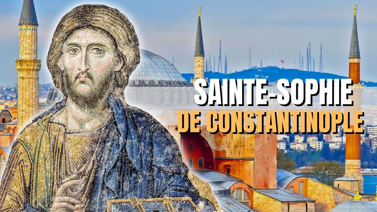 SAINTE-SOPHIE DE CONSTANTINOPLE - UN LIEU UNE HISTOIRE #3