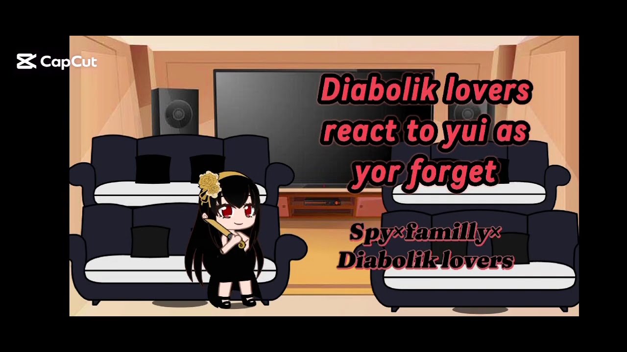 🩸Diabolik Lovers react to Yui as Yor Forget🔪🖤