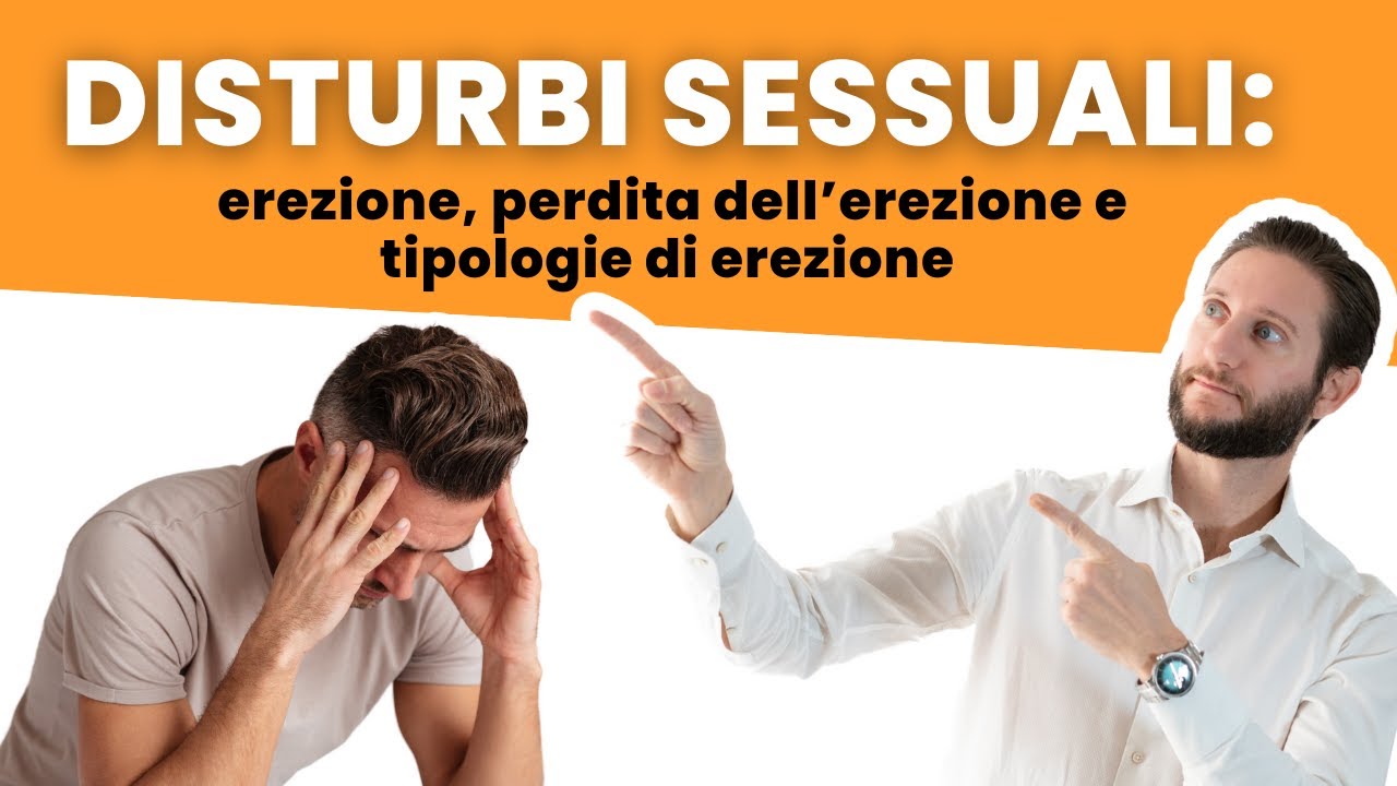 DISTURBI SESSUALI: erezione, perdita dell’erezione e tipologie di erezione