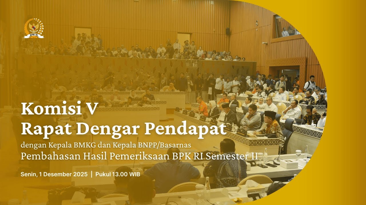 BREAKING NEWS - KOMISI V DPR RI RAPAT DENGAR PENDAPAT DENGAN KEPALA BMKG DAN KEPALA BNPP/BASARNAS