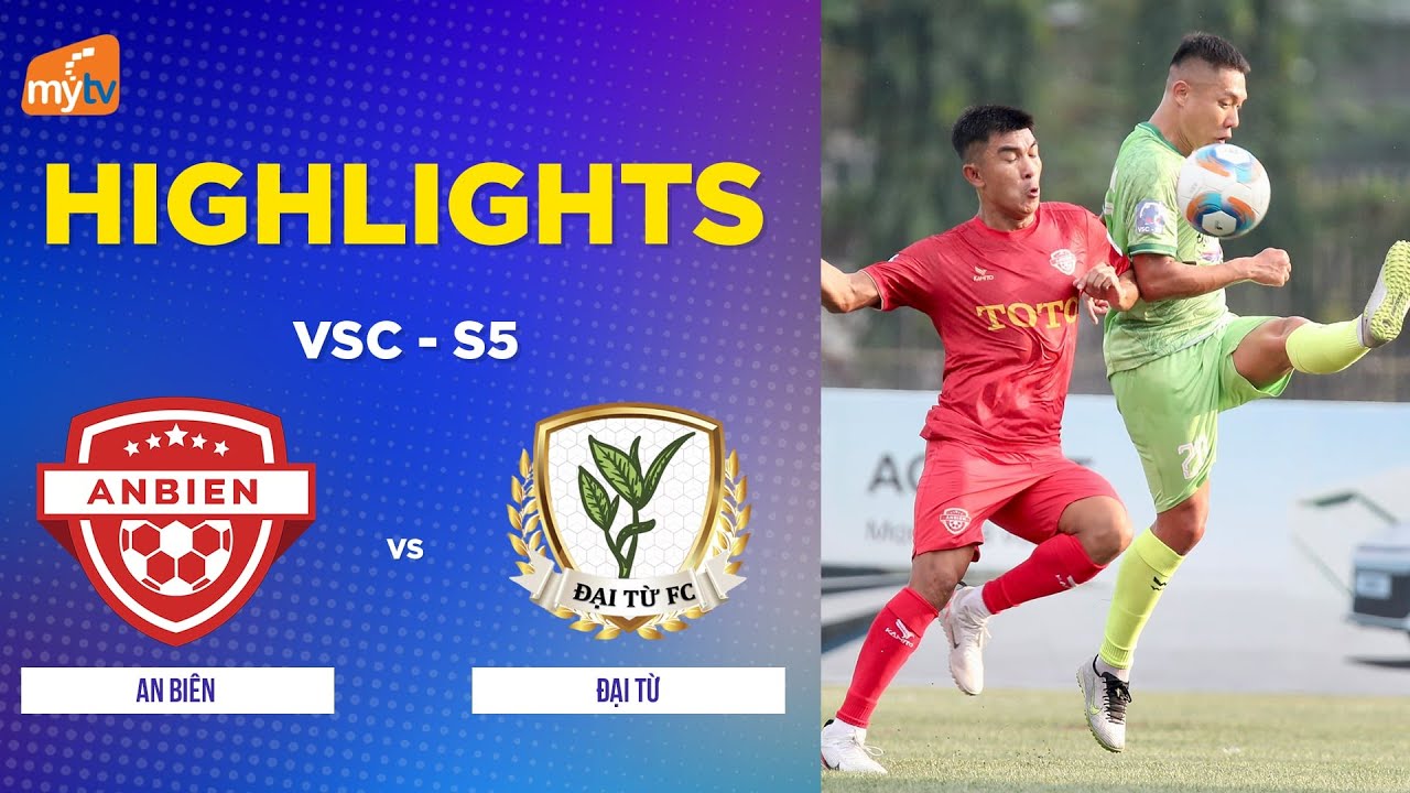 HIGHLIGHTS: AN BIÊN - ĐẠI TỪ | BÁN KẾT HYUNDAI THÀNH CÔNG CUP 2025 (VSC-S5 VCK)