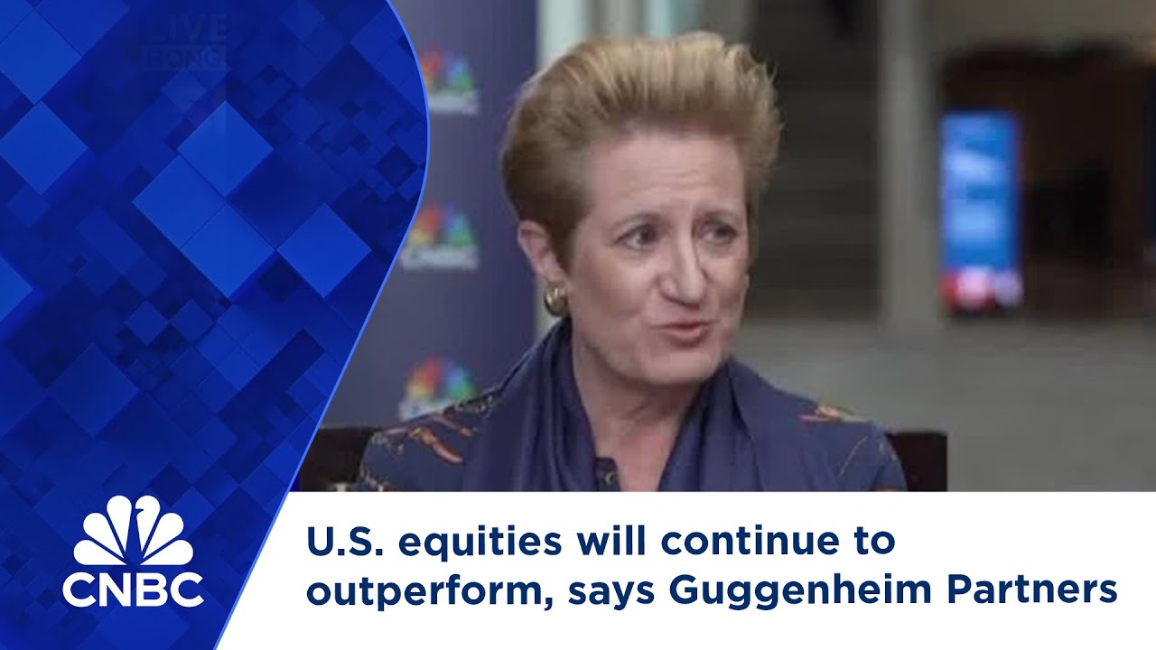 U.S. equities will continue to outperform, says Guggenheim Partners