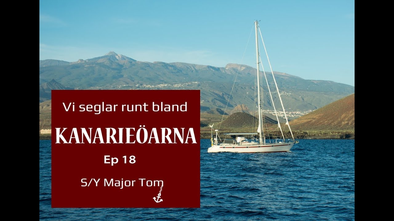 Vi seglar runt bland Kanarieöarna - Major Toms långsegling Ep 18