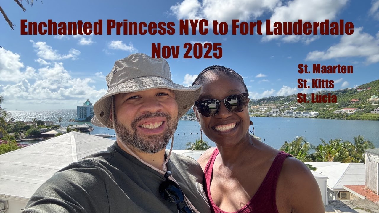 Enchanted Princess NYC to Fort Lauderdale Nov 2025 - St Maarten, St Kitts, St Lucia