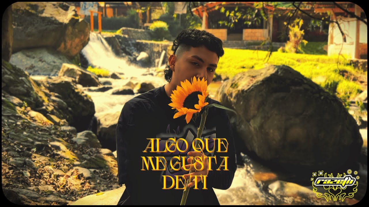 Razeth - ALGO QUE ME GUSTA DE TI 🌻 (Video Oficial)