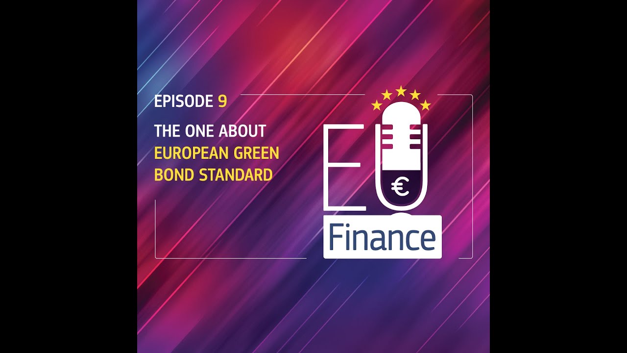 EU Finance Podcast: Episode 9 - The one about the European Green Bond Standard