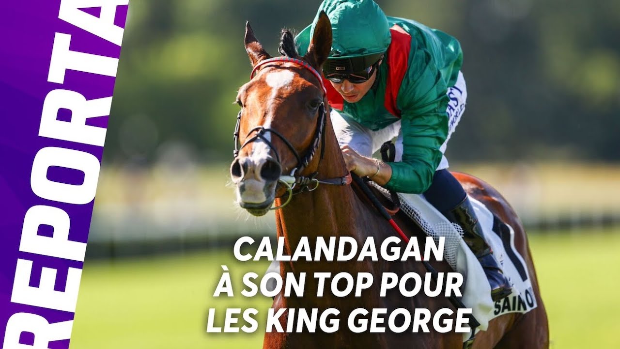 SAMEDI À ASCOT - CALANDAGAN VISE LES KING GEORGE