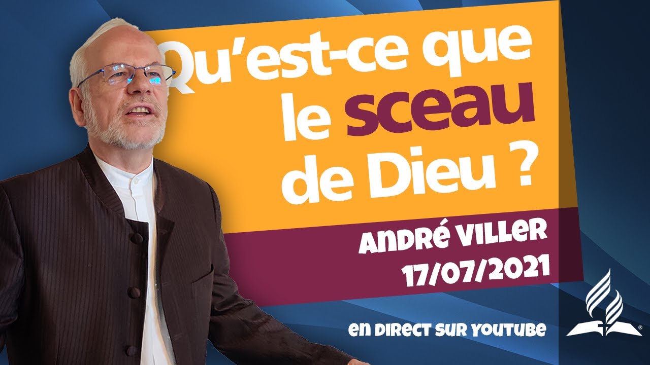 « Qu'est-ce que le sceau de Dieu ? », prédication en direct par le pasteur André Viller, 17/07/2021