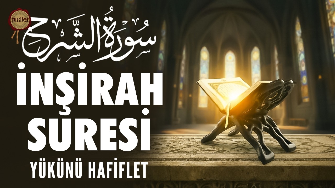 İnşirah Suresi'yle Yükünü Hafiflet, Kalbini Ferahlat, Muhteşem Kur'an Dinle