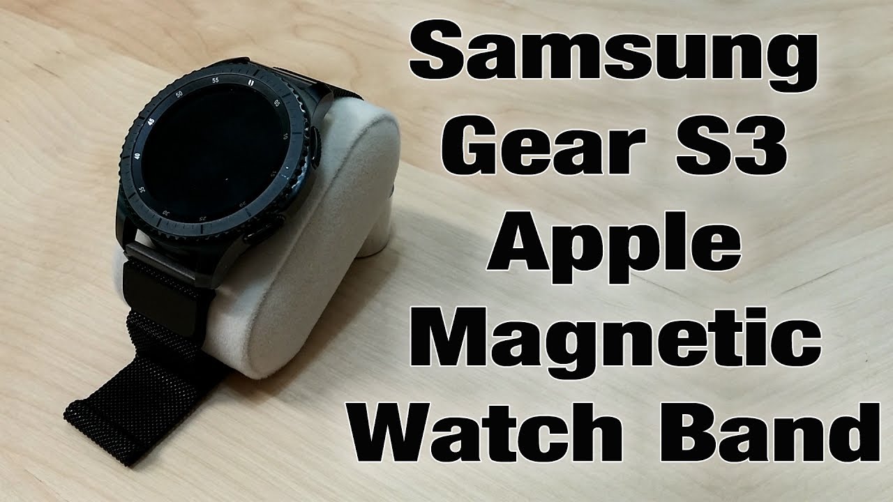 Samsung Galaxy Watch \ Gear S3 Apple Magnetic Watch Band Review