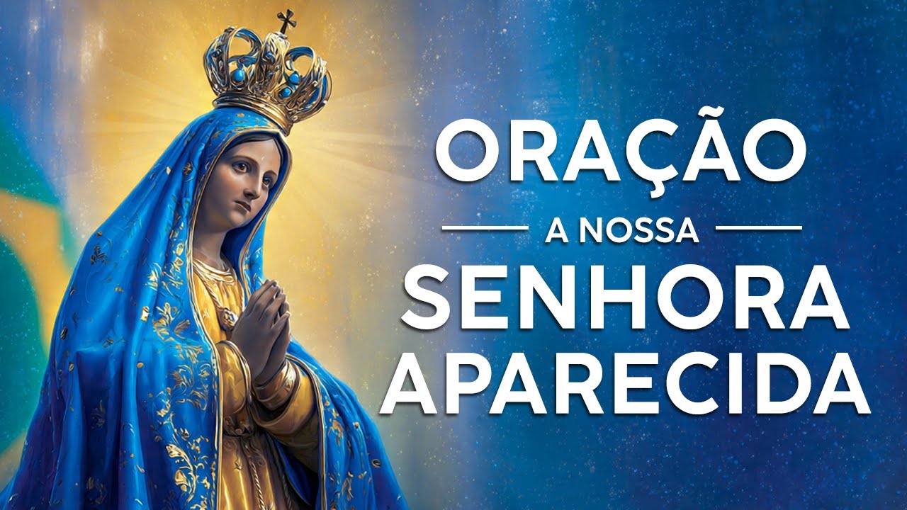 Oração a Nossa Senhora Aparecida - Proteção e Amparo da Mãe do Brasil