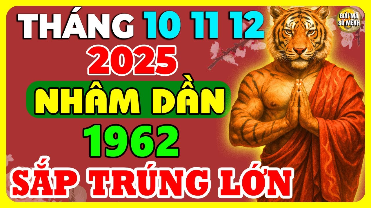 SỐC! Tuổi Nhâm Dần 1962 Tháng 10,11,12 ÂL 2025 – Phúc Lộc Song Toàn Mọi Sự Như Ý