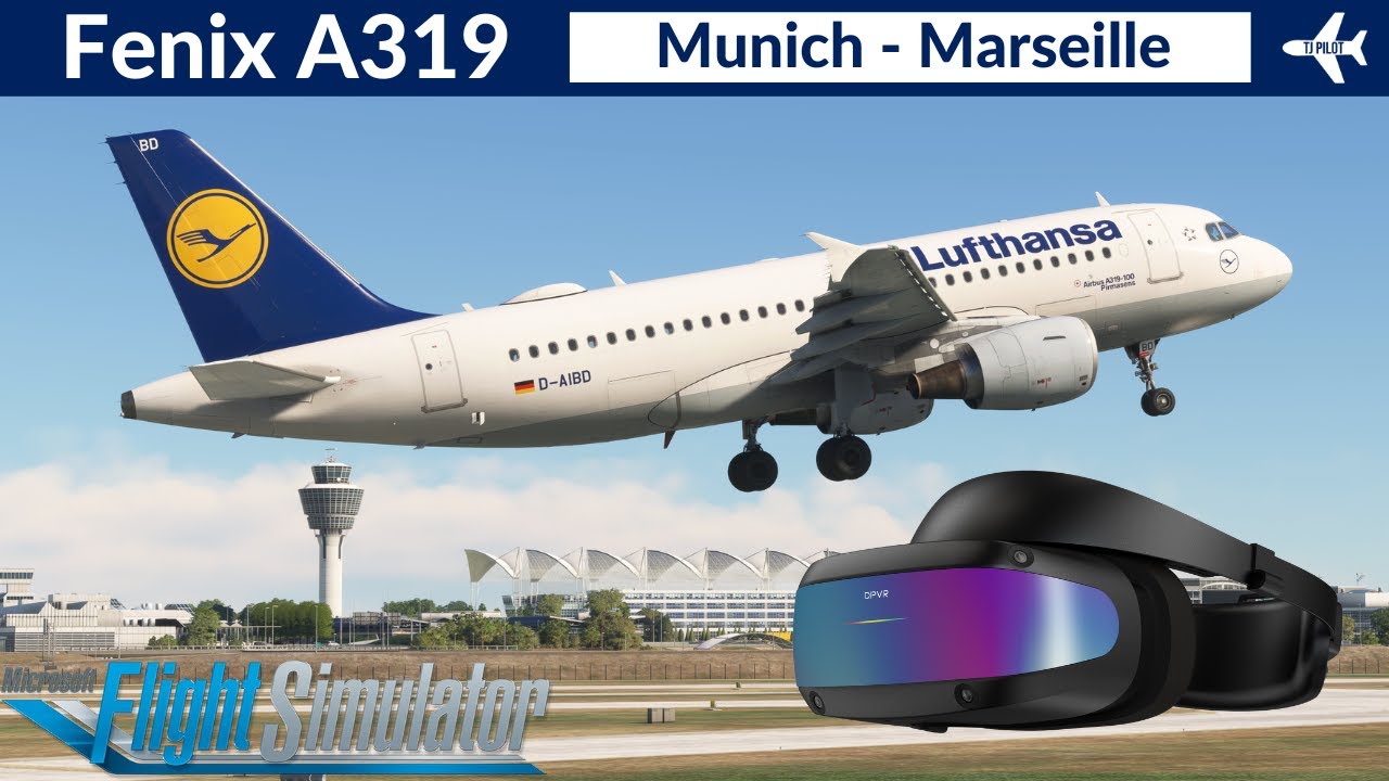 [MSFS] Fenix A319 Lufthansa | Munich to Marseille | Full flight | VR | DPVR E4 Black