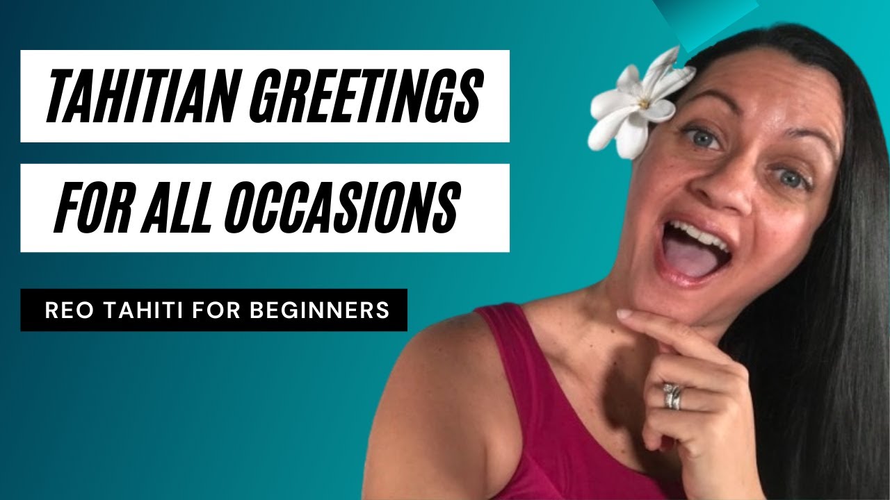 Tahitian Greetings for beginners
