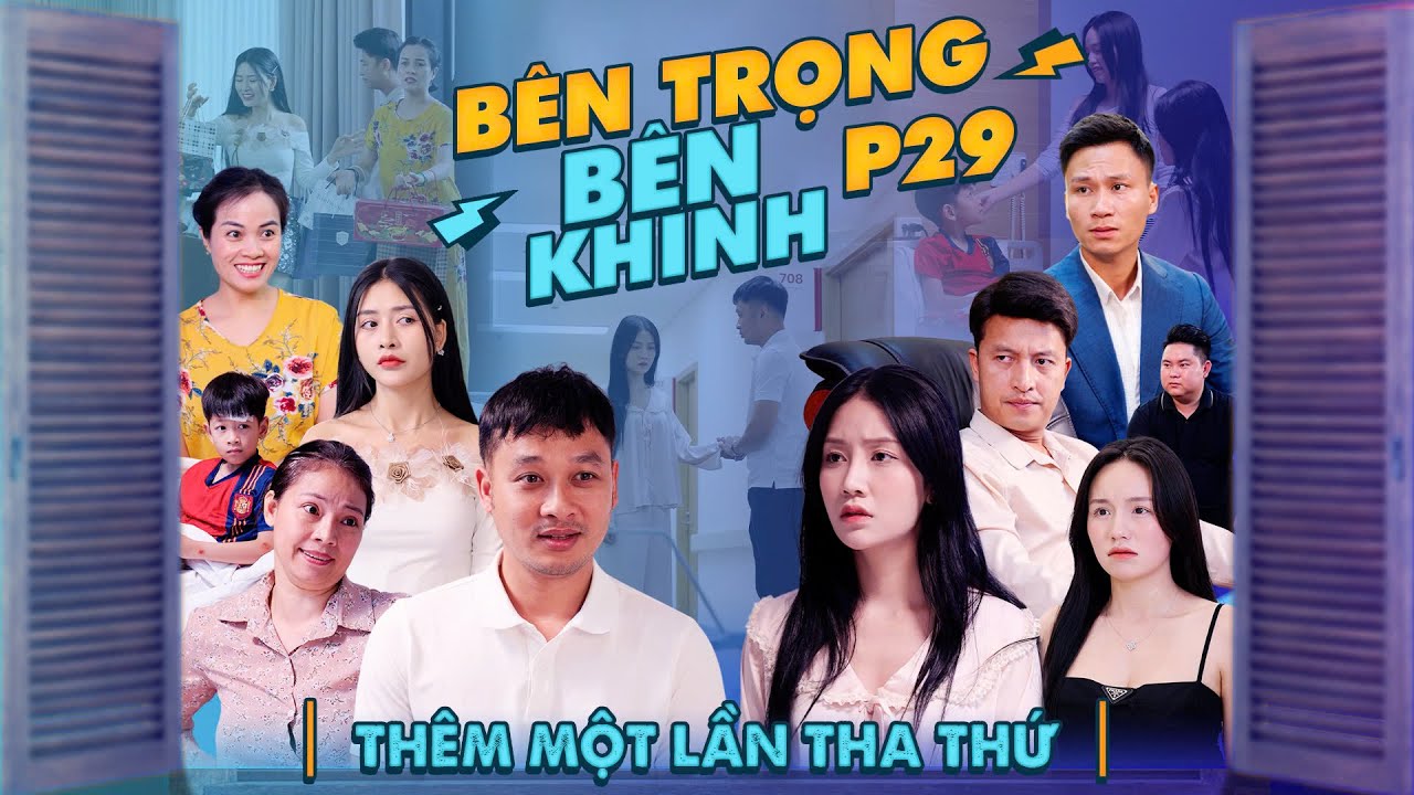 TH&Ecirc;M MỘT LẦN THA THỨ | B&ecirc;n Trọng B&ecirc;n Khinh Phần 29 | Phim T&igrave;nh Cảm Gia Đ&igrave;nh G&atilde;y TV