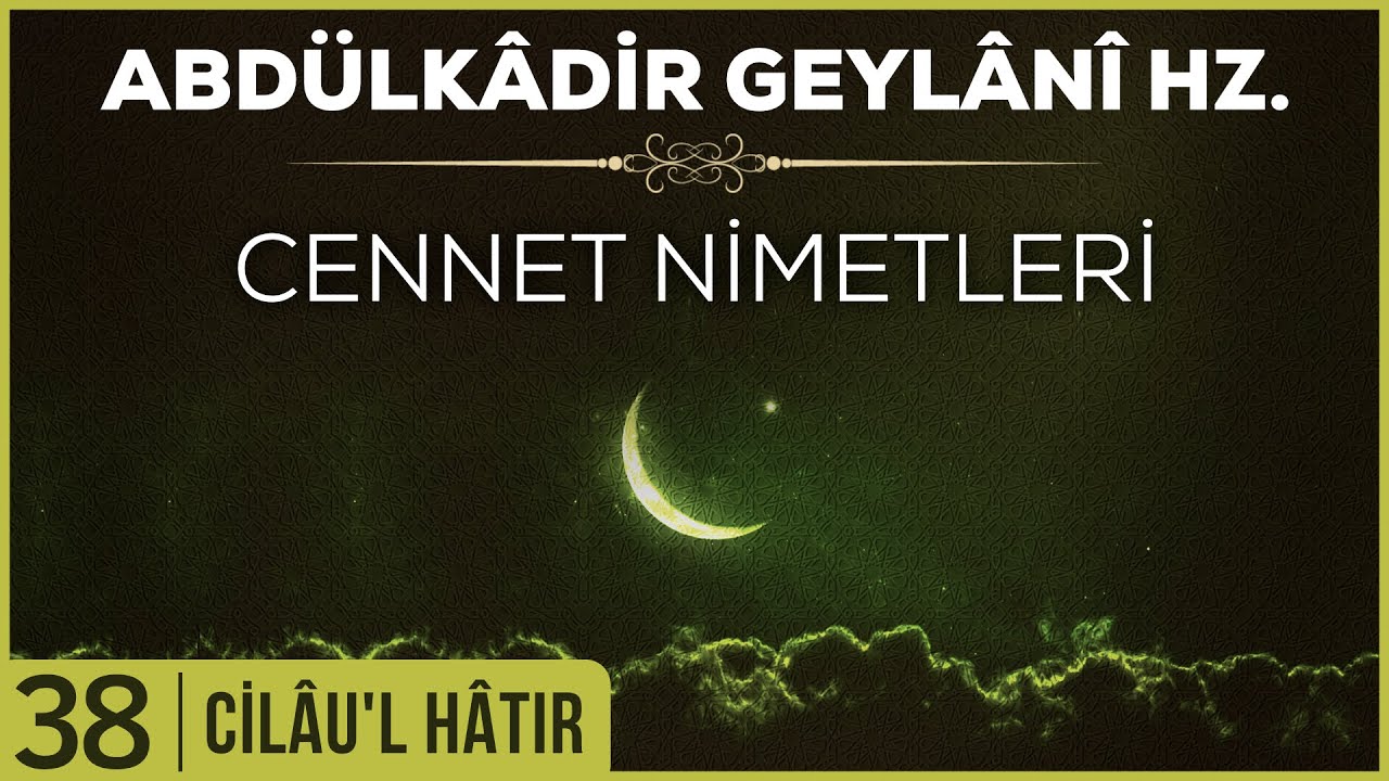 38- Abdülkadir Geylani - Cilaul Hatır - Cennet Nimetleri