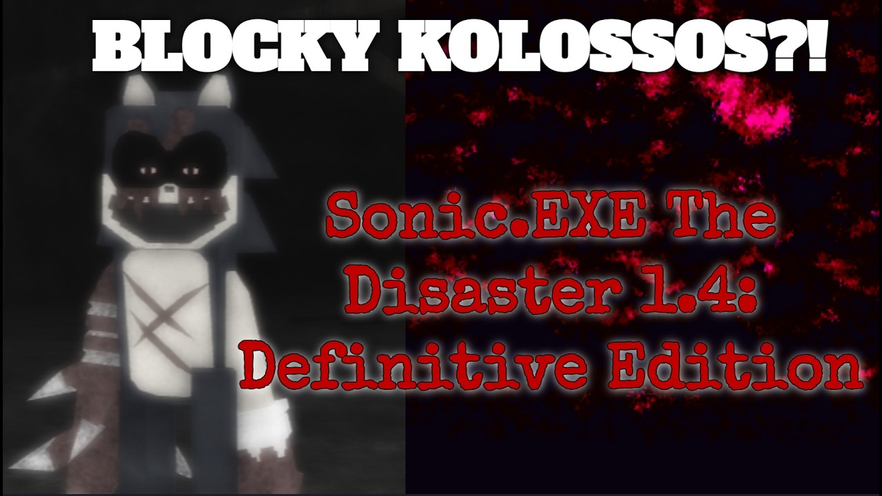 BLOCKY KOLOSSOS? |Sonic.EXE The Disaster 1.4: Definitive Edition|