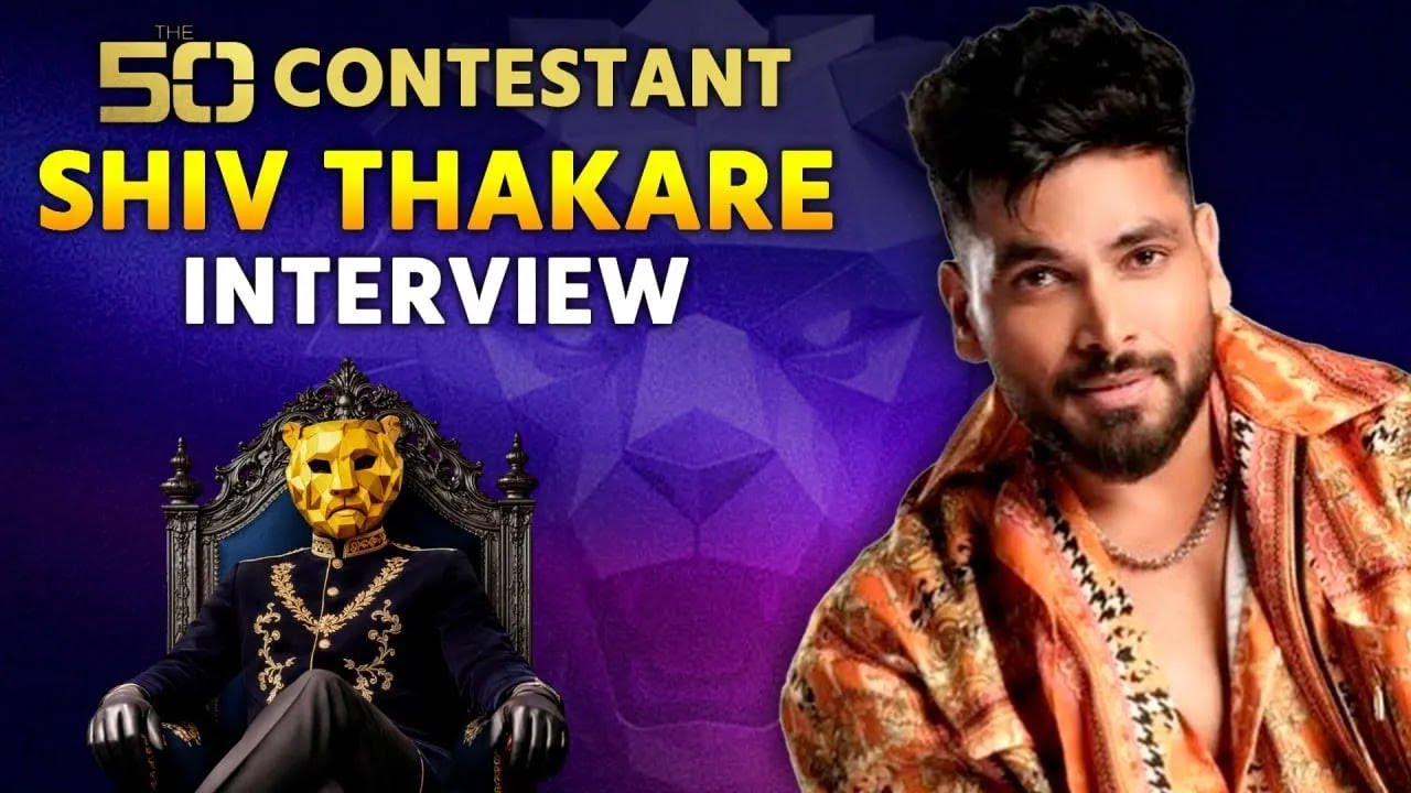 THE 50 | Shiv Thakare Interview: Why He Chose The Show, Talks Contestants & What Makers Revealed