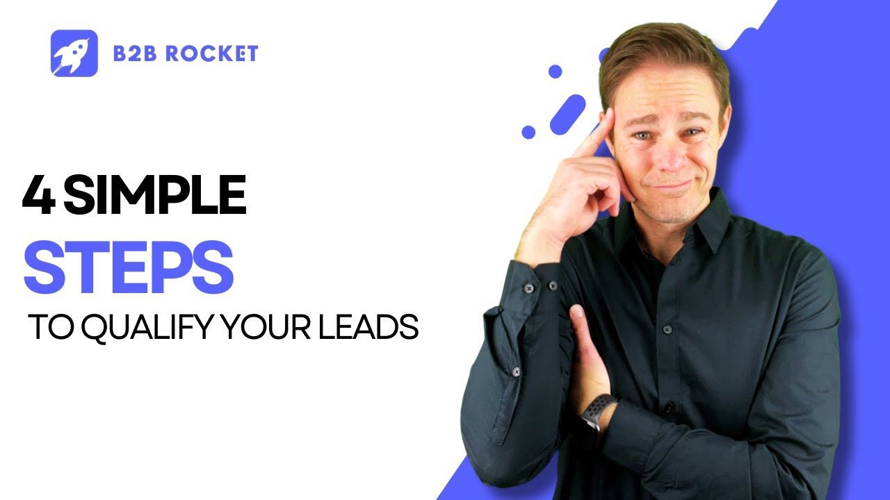 4 simple steps to qualify your perfect leads