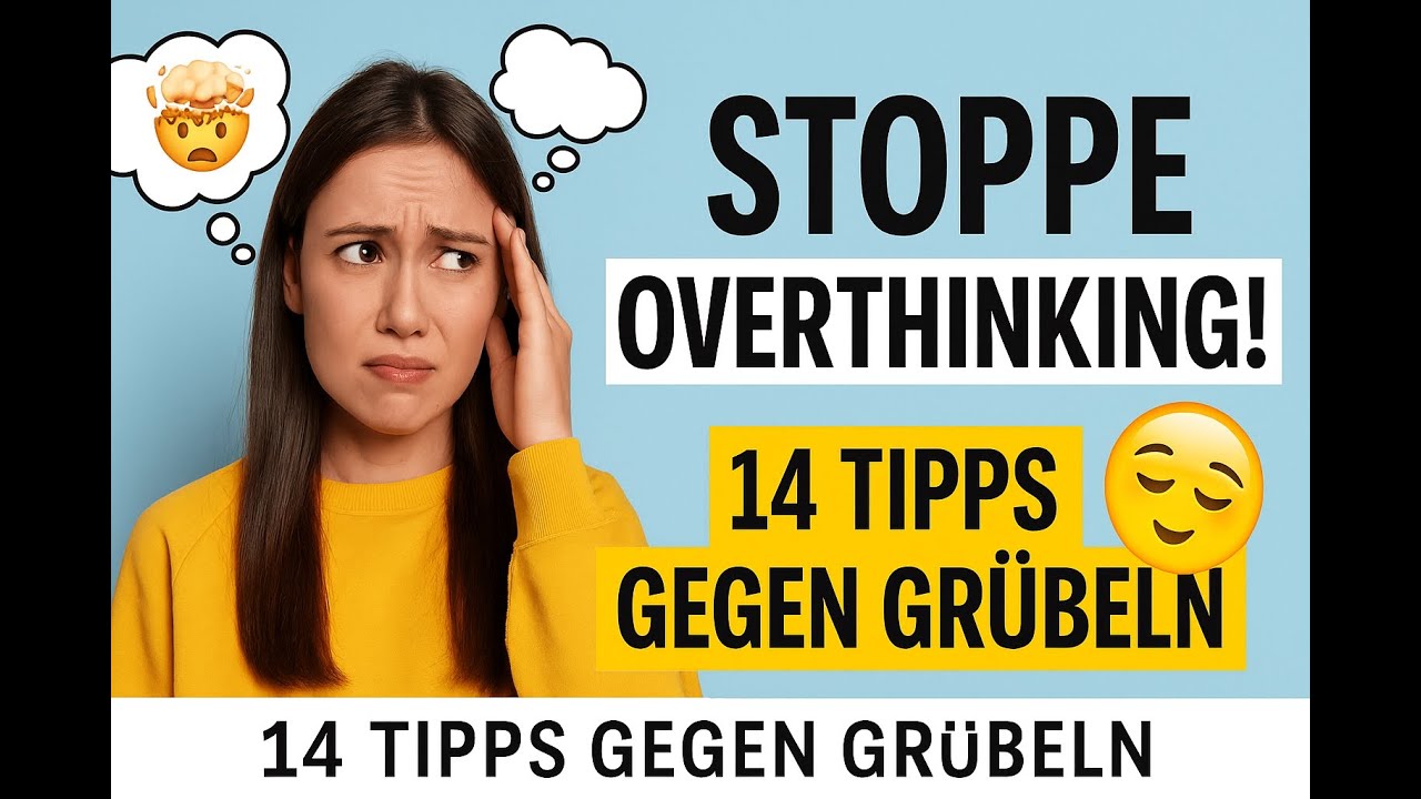 Wie stoppt man Overthinking? &ndash; 14 einfache Tipps f&uuml;r mehr innere Ruhe
