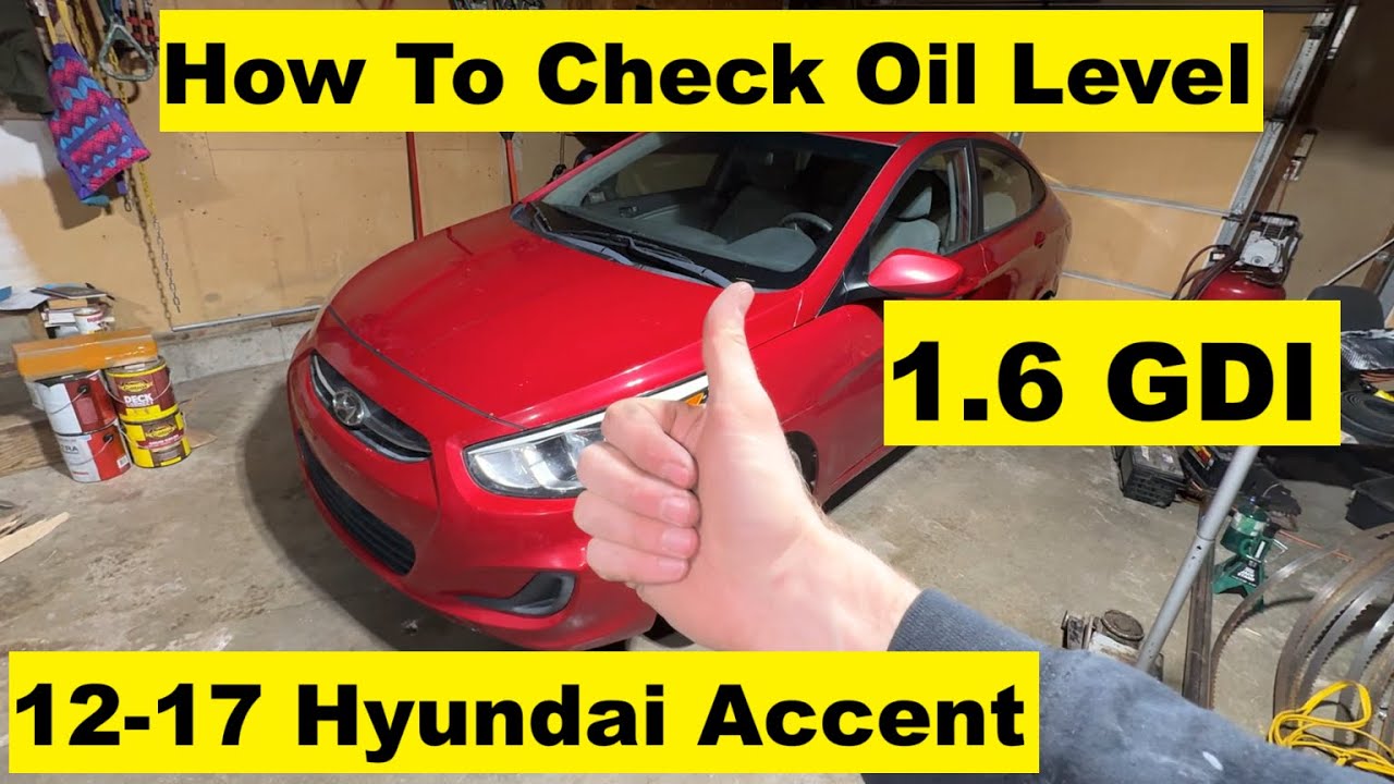 How To Check Oil Level Hyundai Accent 12 13 14 15 16 17 2012 2013 2014 2015 2016 2017