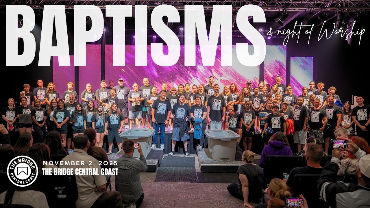 The Bridge Central Coast Baptisms & Night of Worship | 11-2-25
