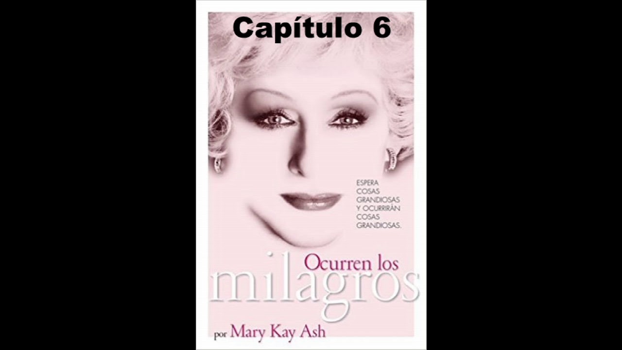 OCURREN LOS MILAGROS- MARY KAY (CAPÍTULO 6)