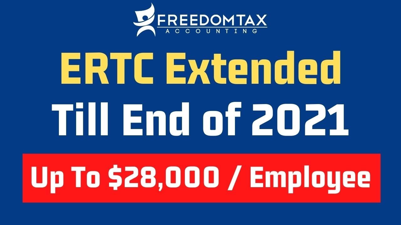 Employee Retention Tax Credit 2021 Extended Till End of 2021 - ERTC 2021 Update