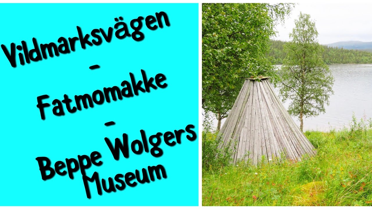 Vildmarksvägen - Fatmomakke - Beppe Wolgers museum mm