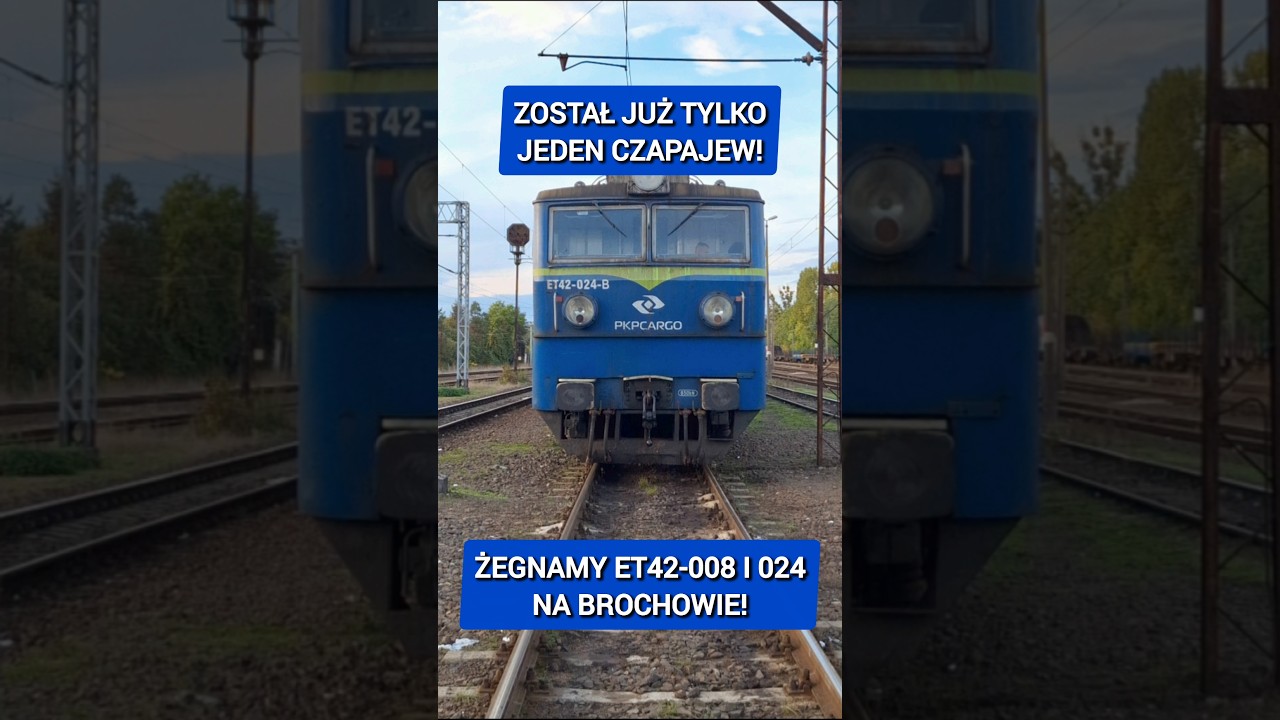 ŻEGNAMY DWA CZAPAJEWY - ET42-008 ORAZ ET42-024 PKP CARGO NA BROCHOWIE!