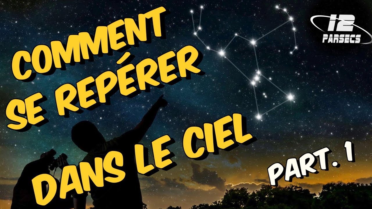 Comment se rep&eacute;rer dans le ciel - Partie 1