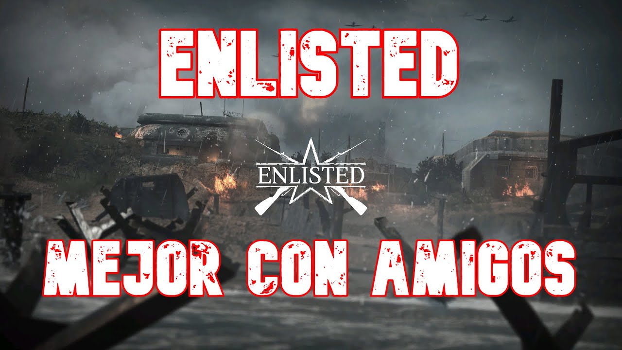 ENLISTED ES MEJOR CON AMIGOS 🌟🌟🌟 [ enlisted gameplay ] (primera partida con subs)