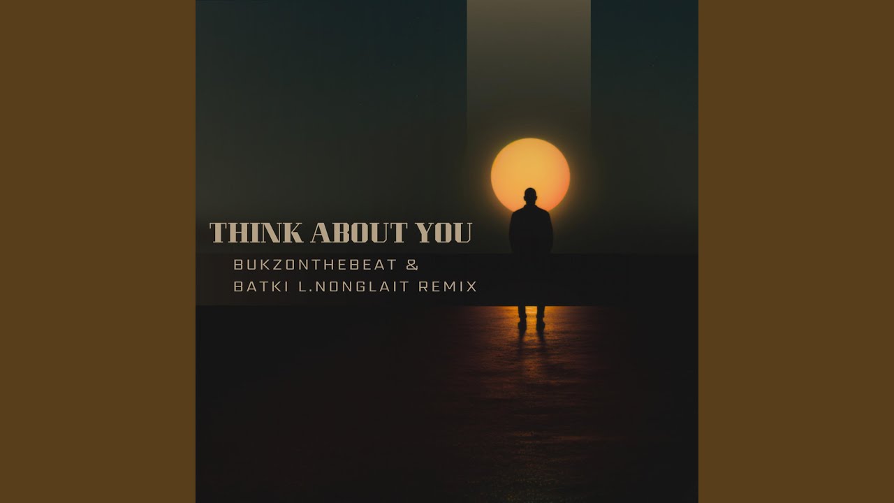 THINK ABOUT YOU