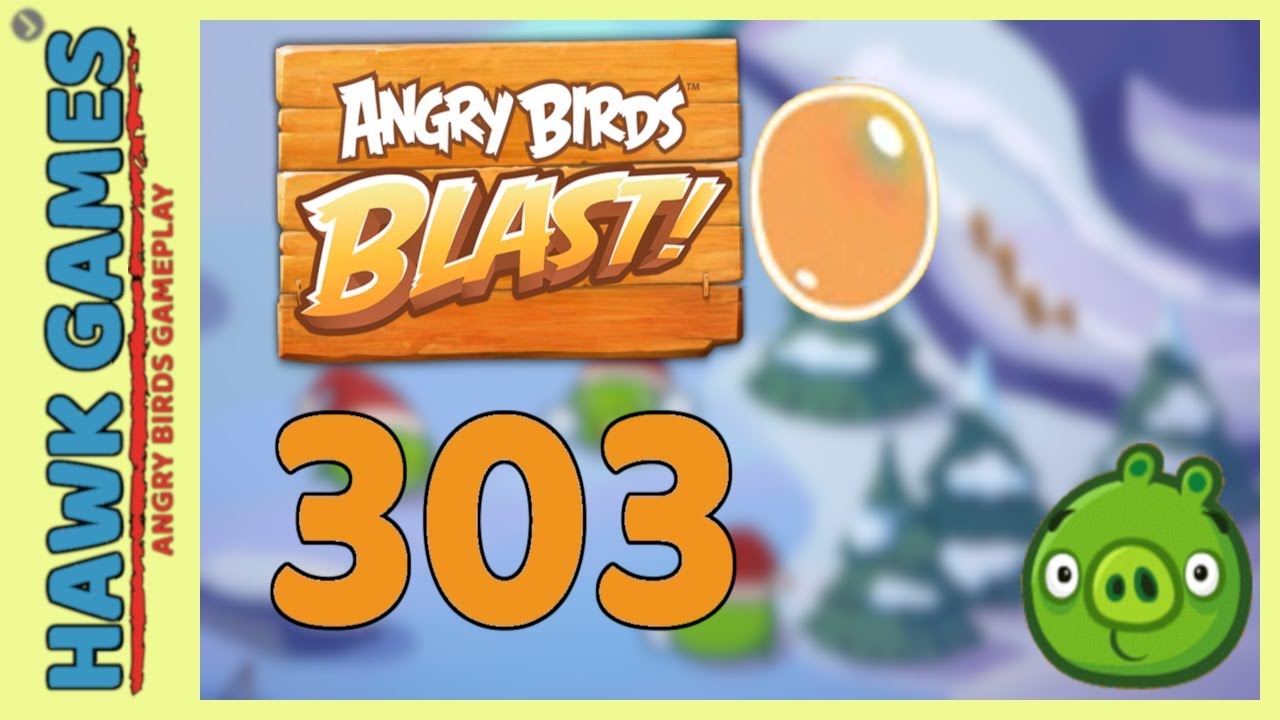 Angry Birds Blast Level 303 - 3 Stars Walkthrough, No Boosters