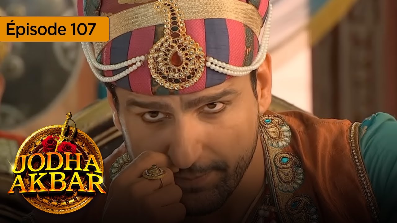 Jodha Akbar - Ep 107 - La fougueuse princesse et le prince sans coeur - Série en français - HD