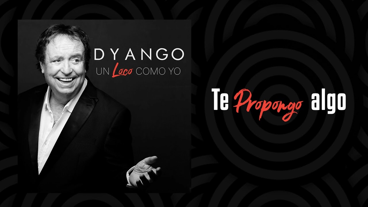 Dyango - Te Propongo Algo