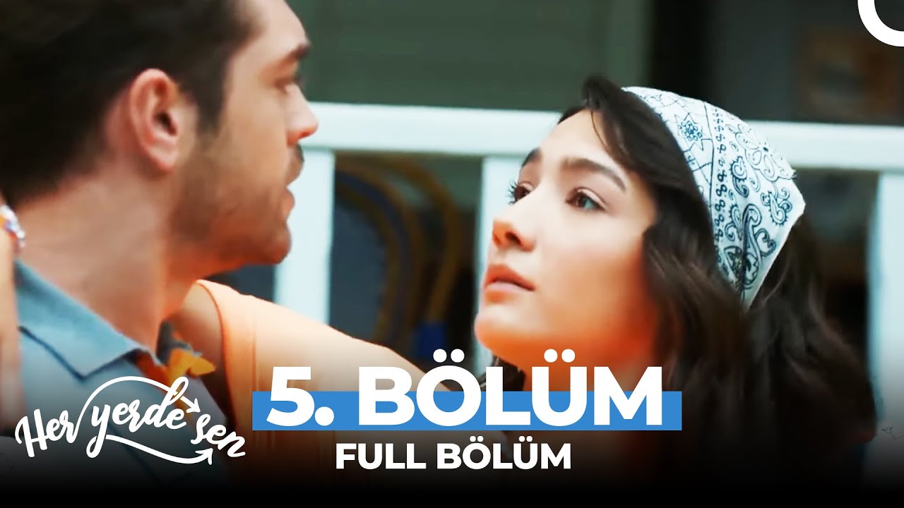 Her Yerde Sen 5. Bölüm
