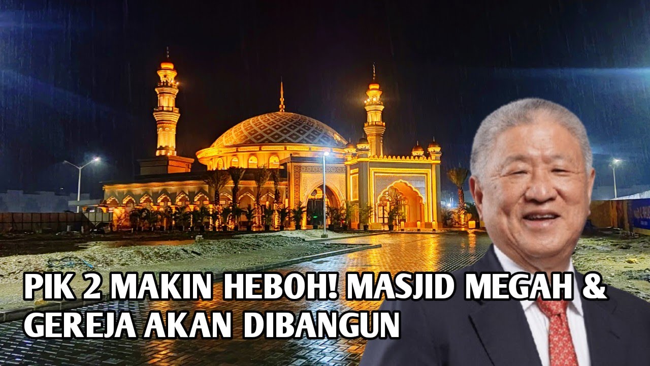Aguan Baru Saja Meresmikan Masjid Al-Ikhlas DI PIK 2 | Masjidnya Megah! Gereja Juga Akan Di Bangun