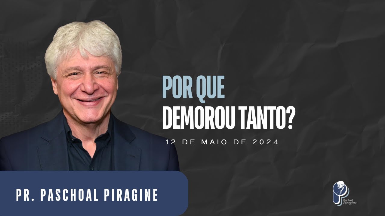 O Tempo de Deus Sempre Chega na Hora Certa | Pr. Paschoal Piragine