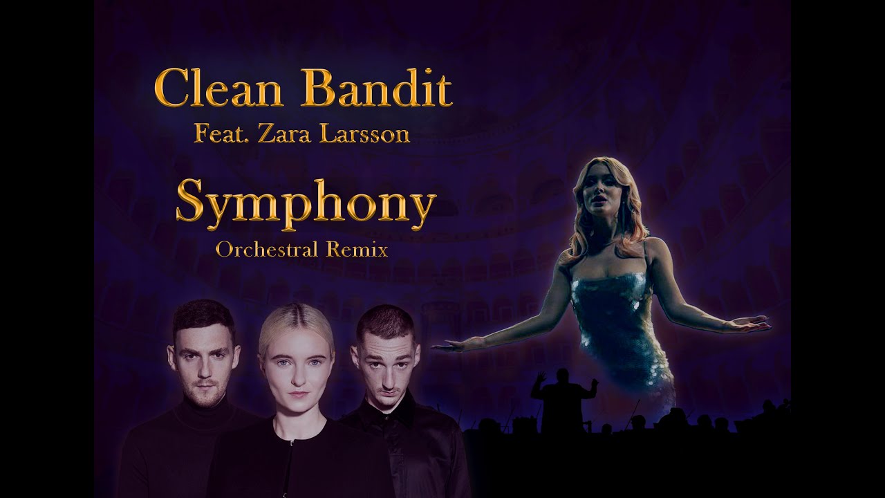 Clean Bandit - Symphony (feat. Zara Larsson) [Orchestral Remix]