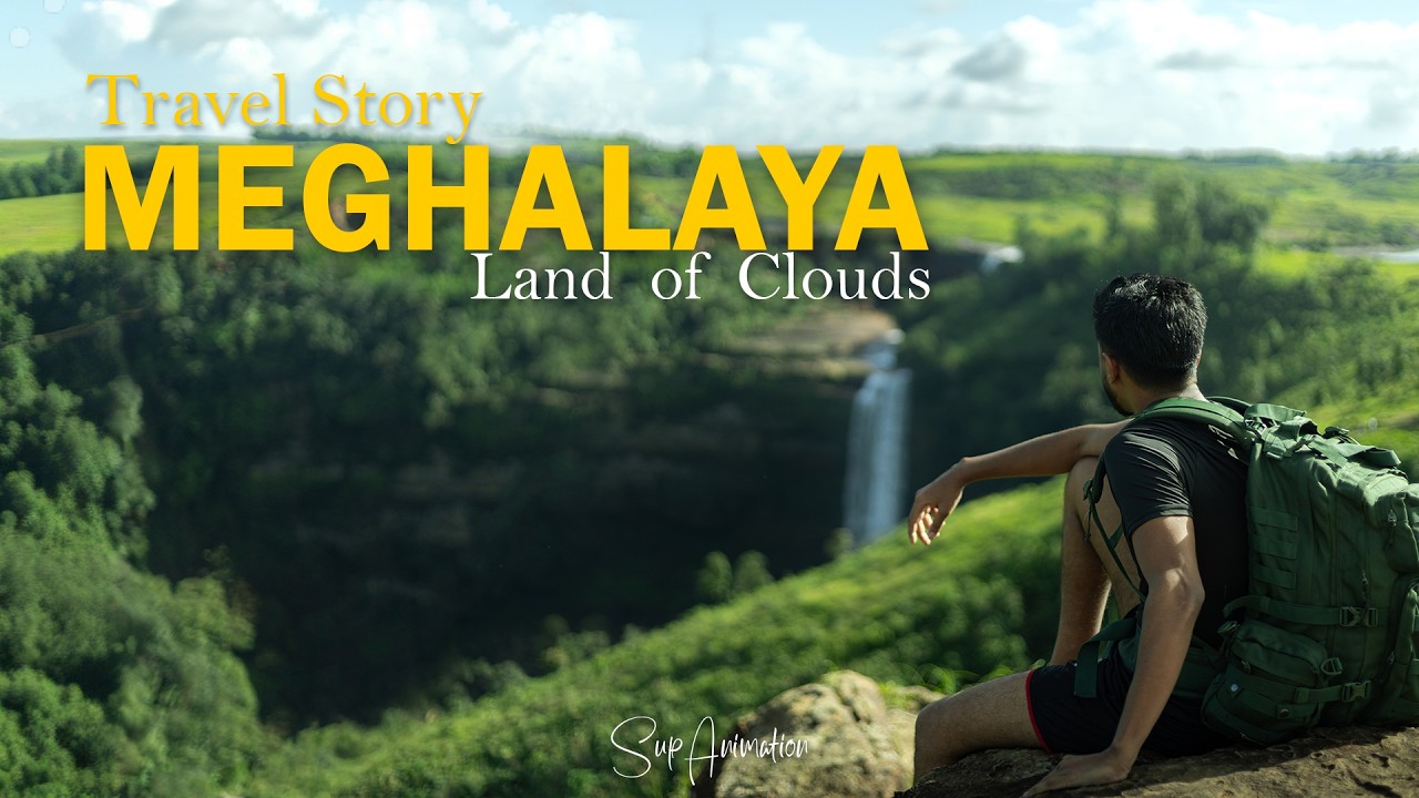 Meghalaya: Land of Clouds  | Travel Story by SupAnimation | North East India