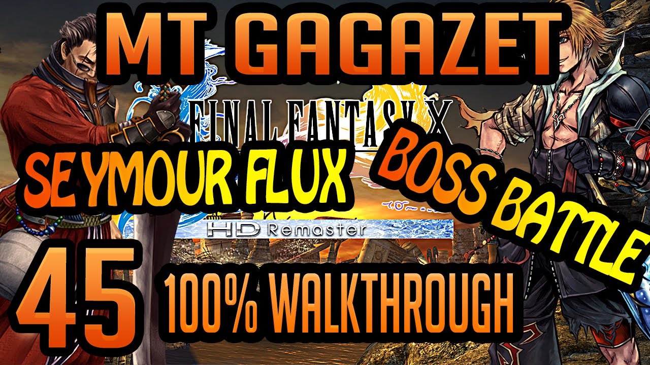 FFX HD REMASTER 100% Walkthrough Maxing Stats -EP45- MT  GAGAZET & SEYMOUR FLUX BOSS FIGHT