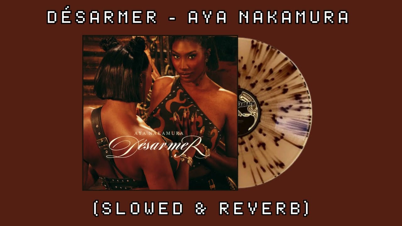 DÉSARMER_AYA NAKAMURA_SLOWED_&_REVERB