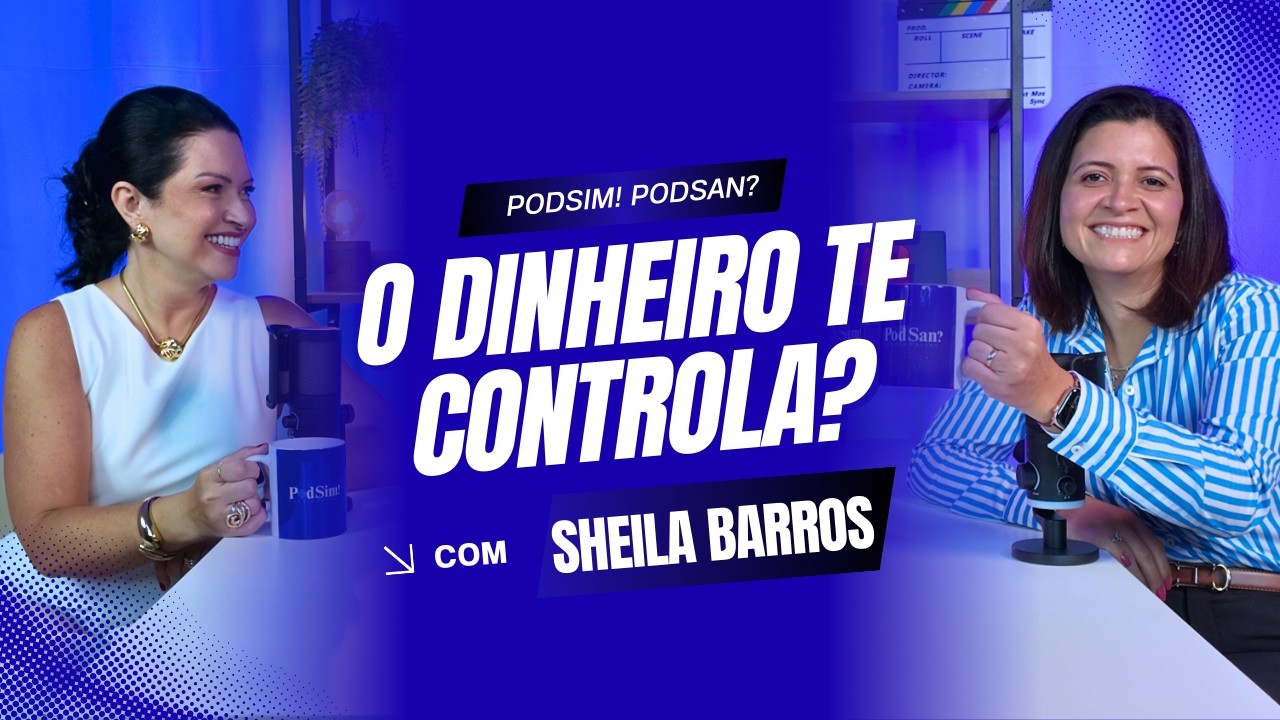 PodSim! PodSan? - Sandra Barros com Sheila Barros - 